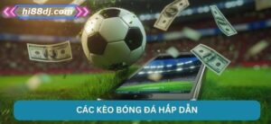 Các Kèo Bóng Đá Hấp Dẫn - Mẹo Hay Từ Hi88 Để Thắng Lớn