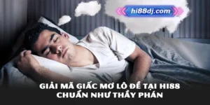 Giải Mã Giấc Mơ Lô Đề Tại Hi88 Chuẩn Như Thầy Phán